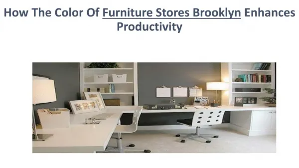 How The Color Of Furniture Stores Brooklyn Enhances Productivity