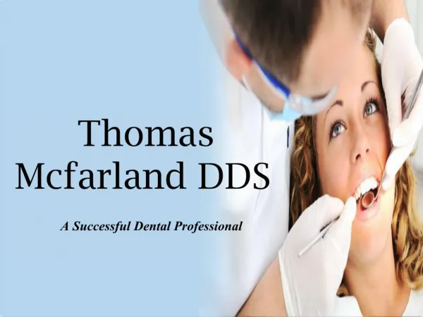 Thomas Mcfarland DDS - A Successful Dental Professional