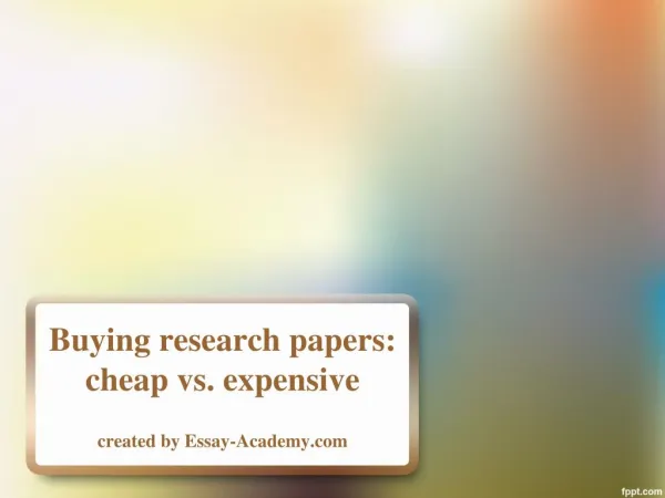 Buying Research Papers: Cheap vs. Expensive