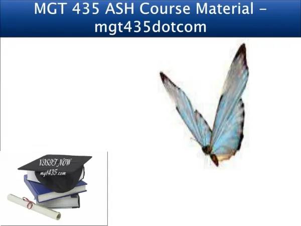 MGT 435 ASH Course Material - mgt435dotcom