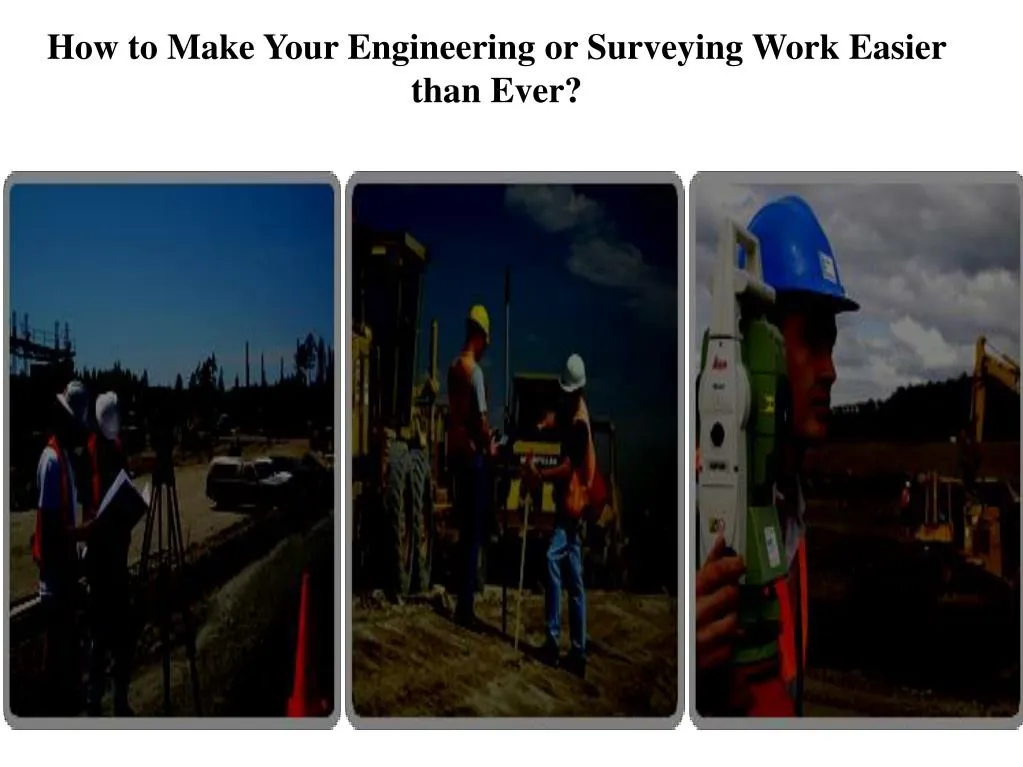 how to make your engineering or surveying work easier than ever