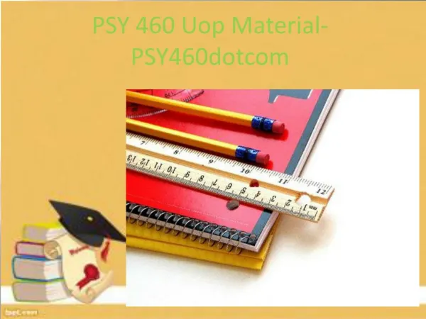 PSY 460 Uop Material-PSY460dotcom