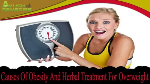 Causes Of Obesity And Herbal Treatment For Overweight