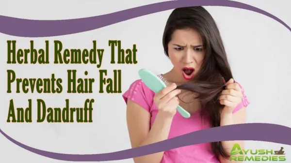 Herbal Remedy That Prevents Excessive Hair Fall And Removes Dandruff Naturally