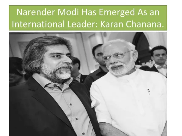 Narender Modi Has Emerged As an International Leader: Karan Chanana.