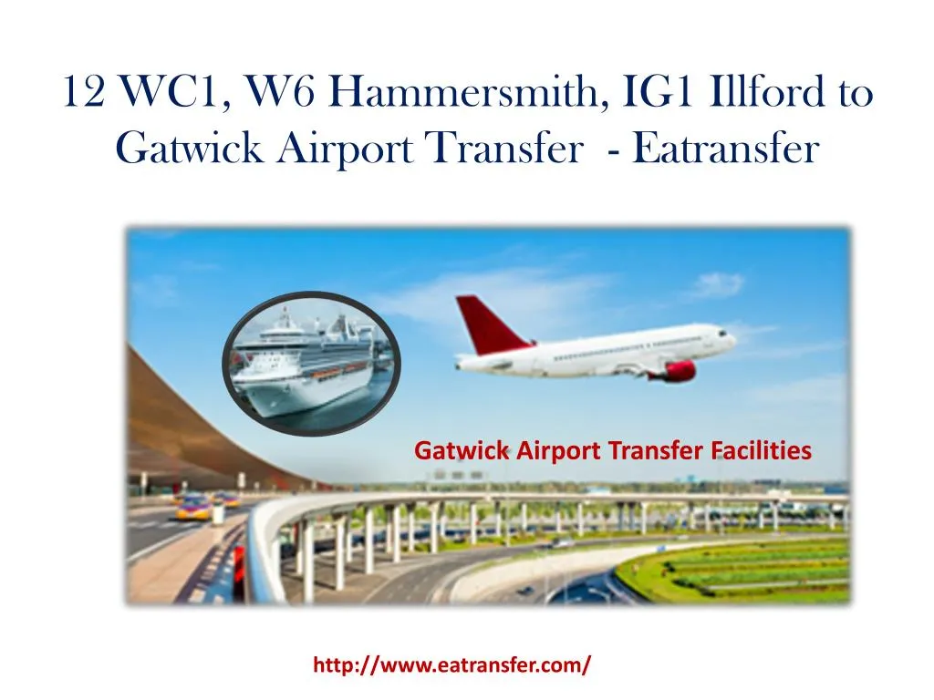 12 wc1 w6 hammersmith ig1 illford to gatwick airport transfer eatransfer