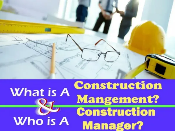 What is a construction management and who is a construction manager?