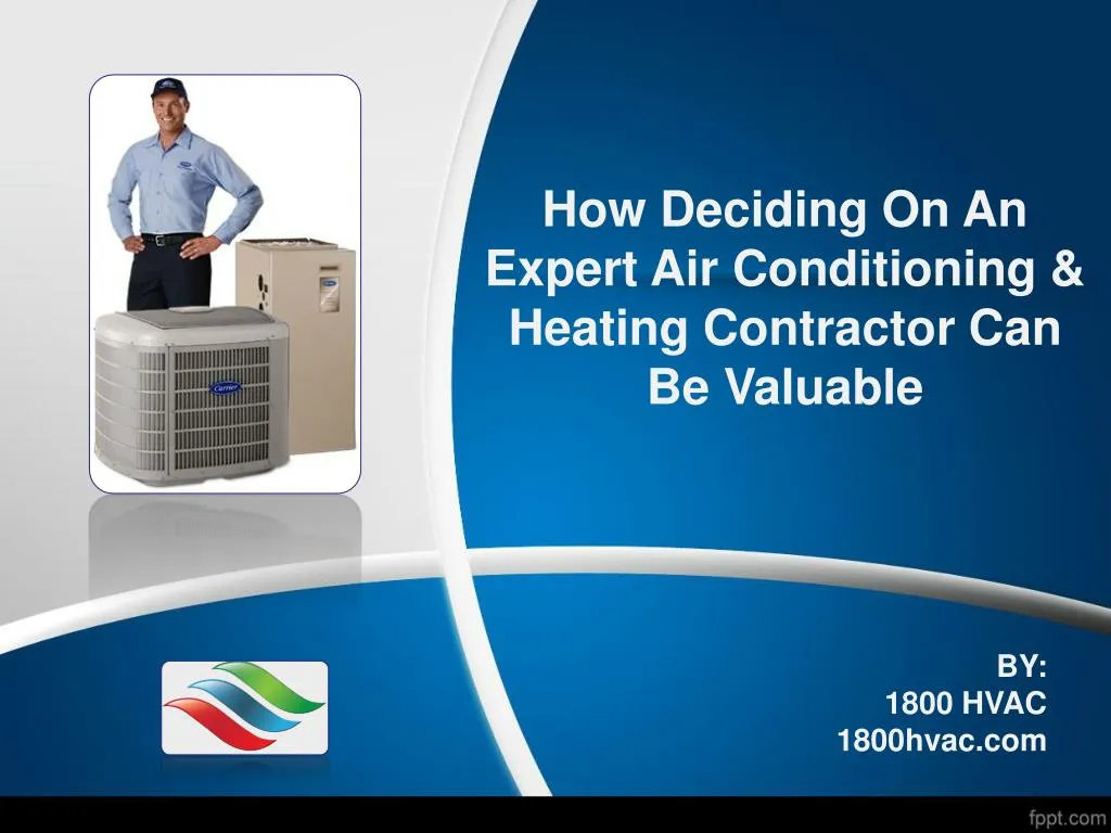 how deciding on an expert air conditioning heating contractor can be valuable