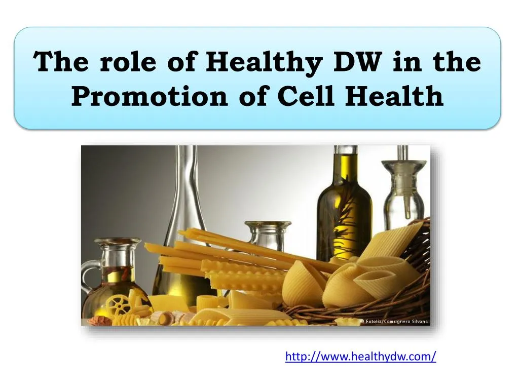 the role of healthy dw in the promotion of cell health