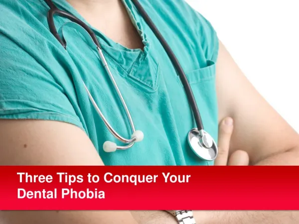 Three Tips To Conquery Our Dental Phobia