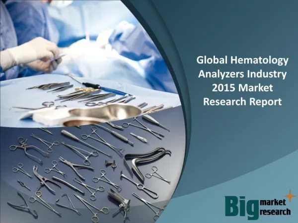 Global Hematology Analyzers Industry 2015 - Market Analysis and Forecast to 2020