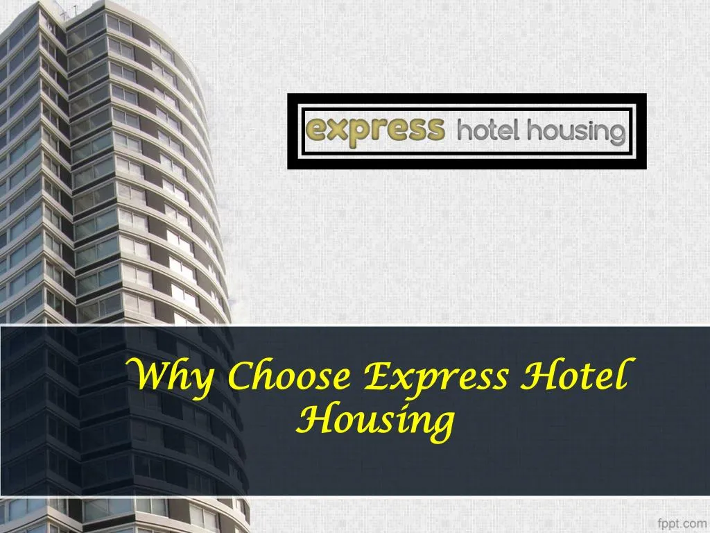 why choose express hotel housing