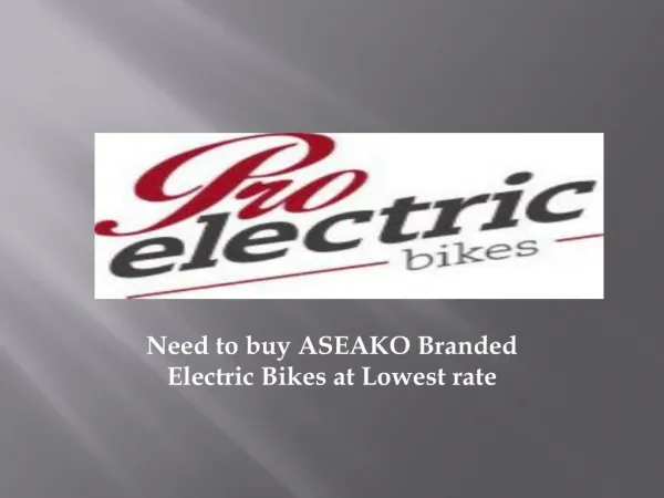 Need to buy ASEAKO Branded Electric Bikes at Lowest rate