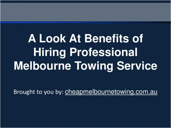 A Look At Benefits of Hiring Professional Melbourne Towing Service