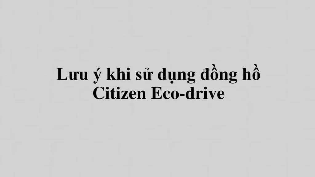 l u y khi s du ng ng h citizen eco drive