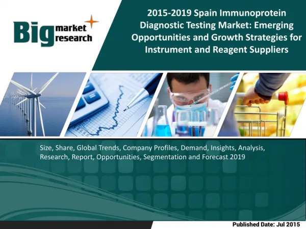 Spain Immunoprotein Diagnostic Testing Market: Emerging Opportunities and Growth Strategiesfor Instrument and Reagent Su