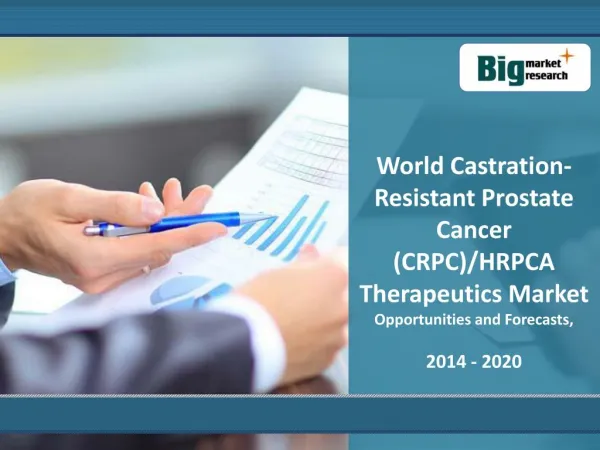 Castration-Resistant Prostate Cancer Therapeutics Market by 2020 Worldwide