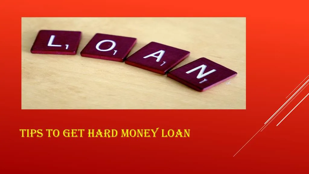 tips to get hard money loan