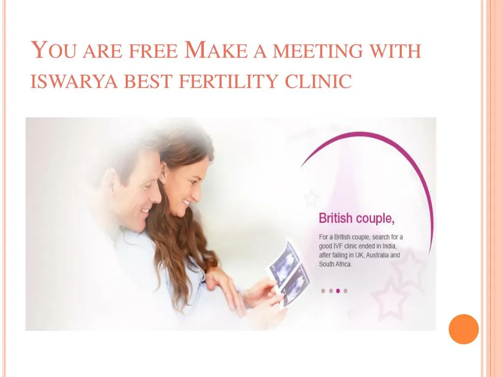 you are free make a meeting with iswarya best fertility clinic