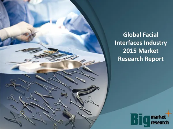 Global Facial Interfaces Industry 2015 - Market Size, Trends, Growth & Forecast