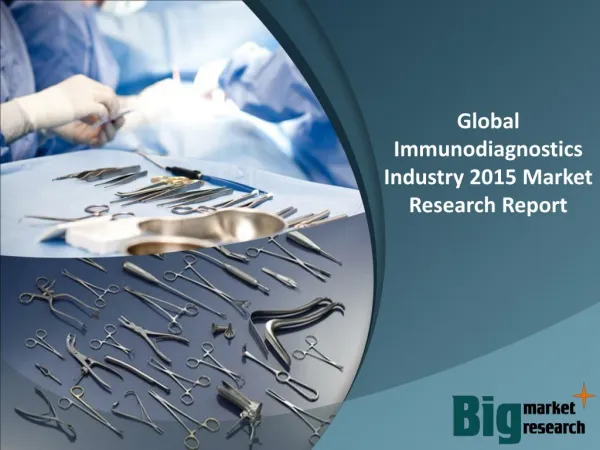 2015 Global Immunodiagnostics Industry - Market Size, Share, Growth & Forecast