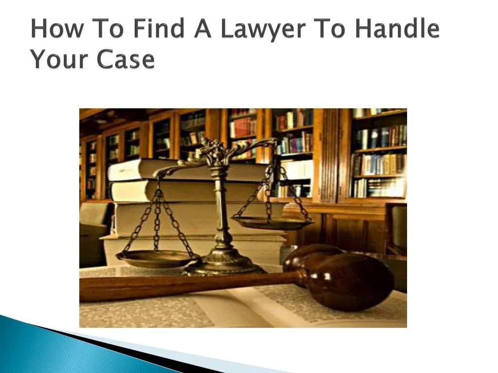how to find a lawyer to handle your case