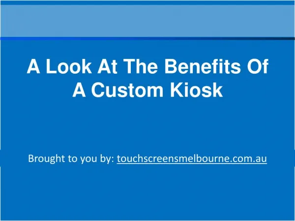 A Look At The Benefits Of A Custom Kiosk