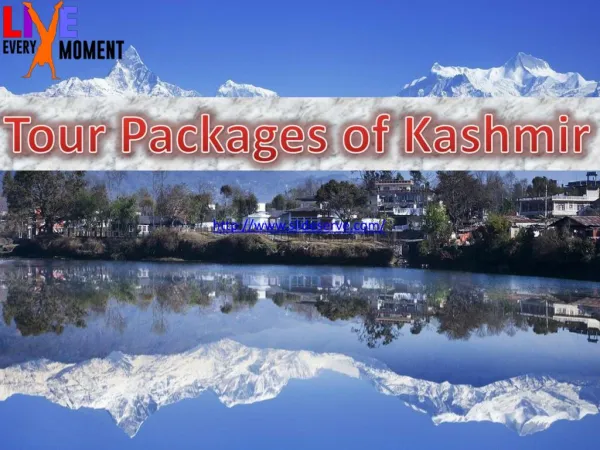 Tour Packages of Kashmir - www.liveeverymoment.co.in