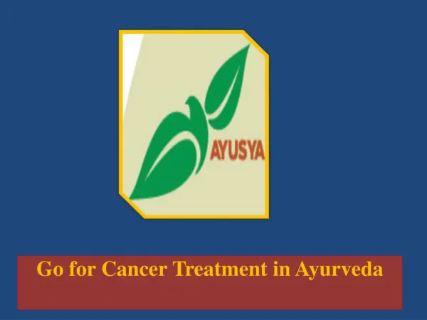 Go for Cancer Treatment in Ayurveda