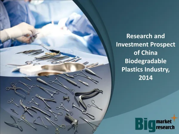 Research and Investment Prospect of China Biodegradable Plastics Industry, 2014