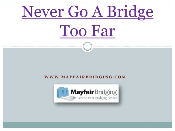 Never Go A Bridge Too Far