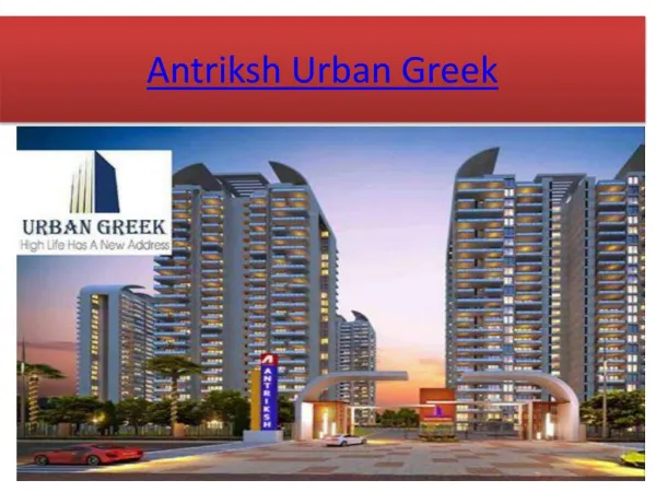 Antriksh Urban Greek, Antriksh Group Dwarka , Flats in Dwarka Delhi