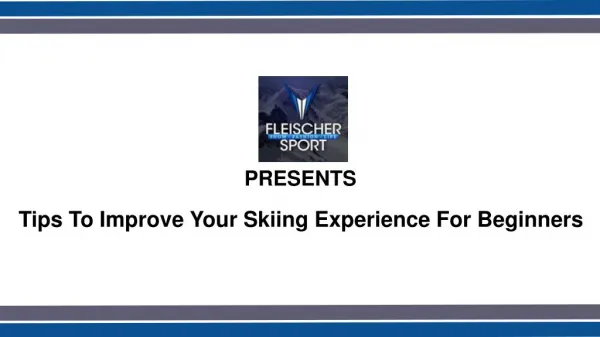 Tips to Improve Your Skiing Experience for Beginners