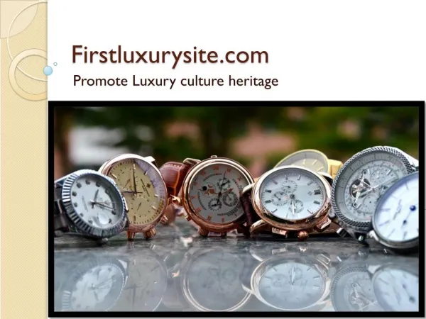 Firstluxurysite Promote Luxury culture heritage
