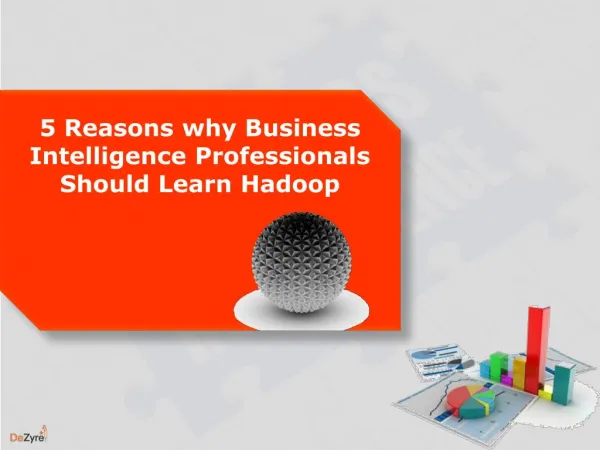 5 reasons why business intelligence professionals should learn Hadoop.