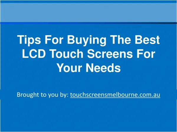 Tips For Buying The Best LCD Touch Screens For Your Needs
