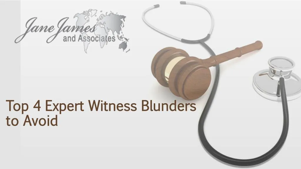 top 4 expert witness blunders to avoid