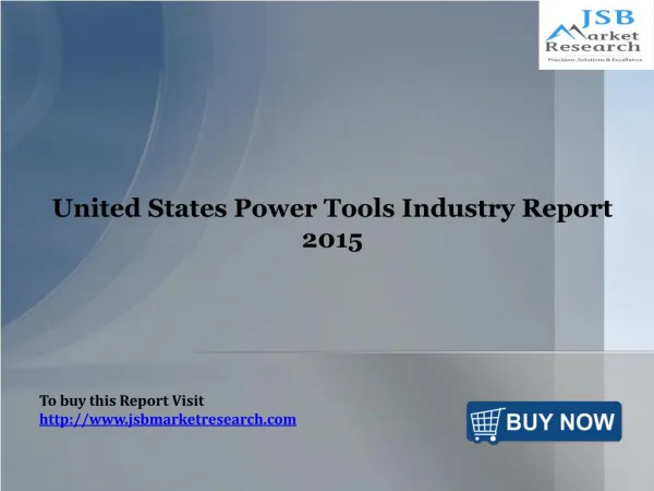 United States Power Tools Industry Report 2015- JSBMarketResearch