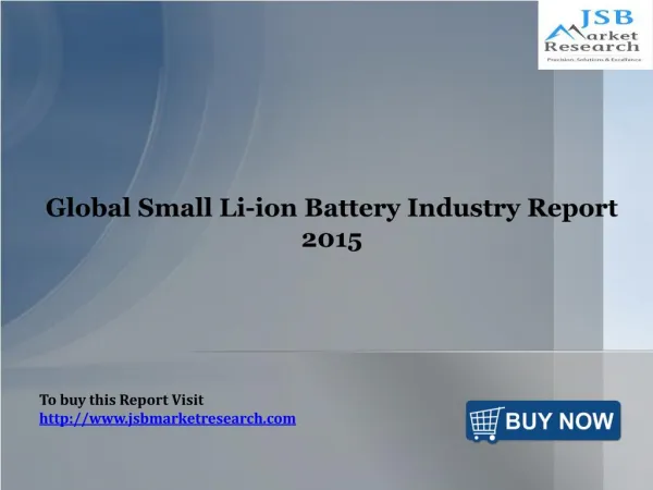 Global Small Li-ion Battery Industry Report 2015- JSBMarketResearch