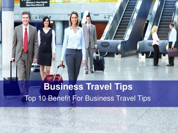 Top 10 Benefit For Business Travel Tips