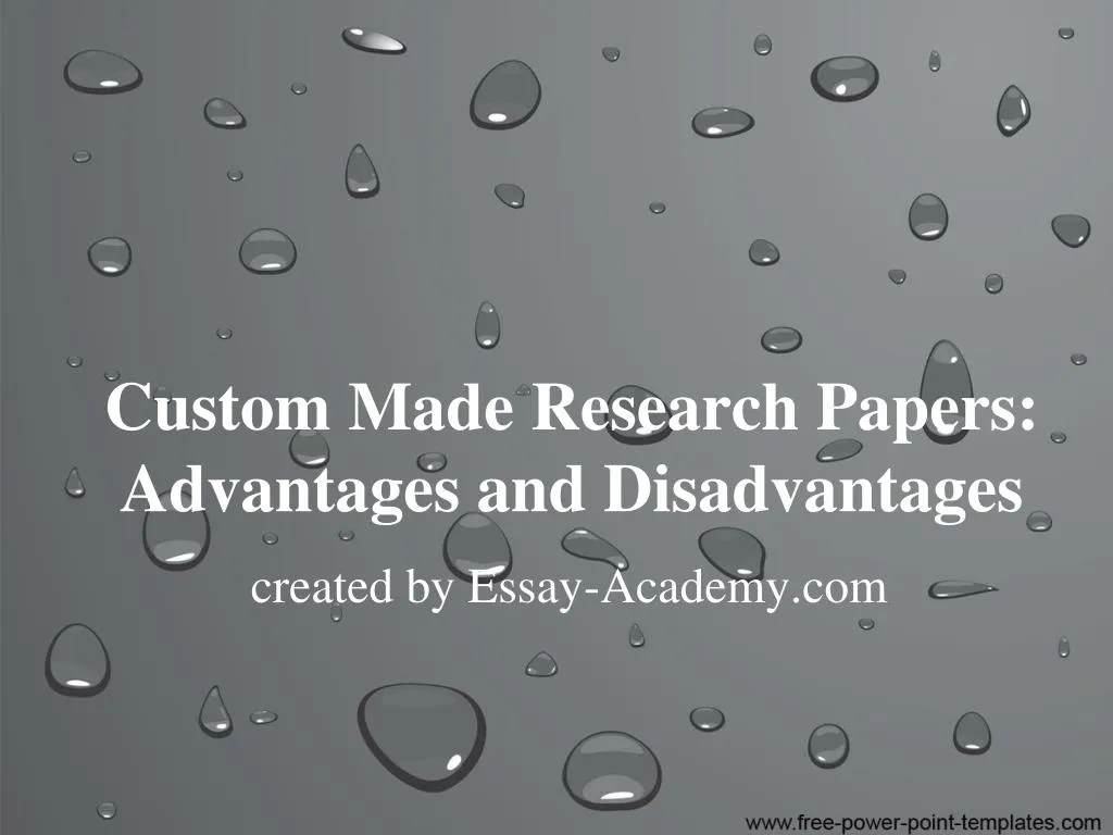 custom made research papers advantages and disadvantages