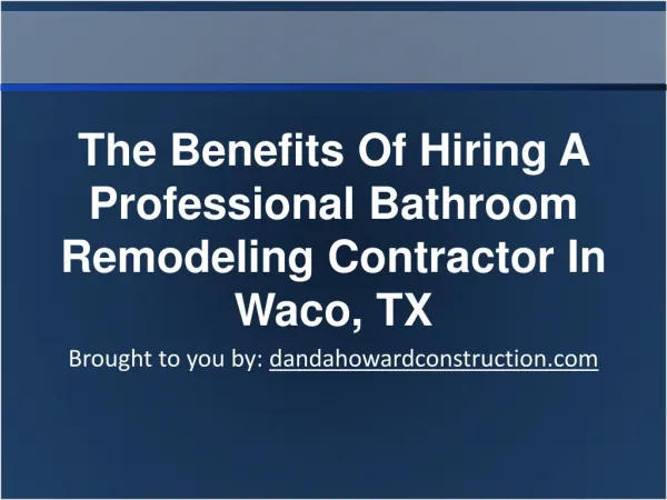 The Benefits Of Hiring A Professional Bathroom Remodeling Contractor In Waco, TX