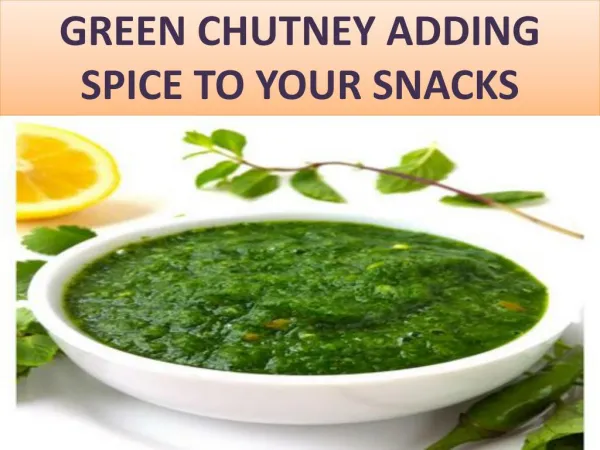 Green Chutney Adding Spice to Your Snacks