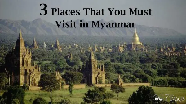 3 Places That You Must Visit in Myanmar