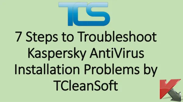 7 Steps to Troubleshoot Kaspersky AntiVirus Installation Problems by TCleanSoft
