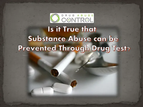 Is it True that Substance Abuse can be Prevented Through Drug Test?