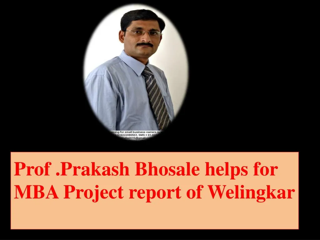 prof prakash bhosale helps for mba project report of welingkar