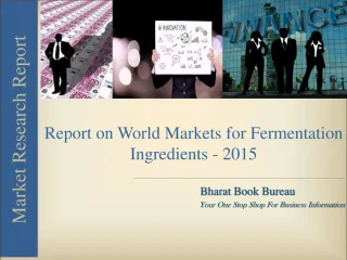 Report on World Markets for Fermentation Ingredients - 2015 - slide 1