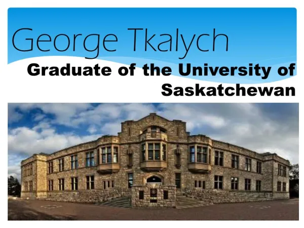 George Tkalych Graduate of the University of Saskatchewan