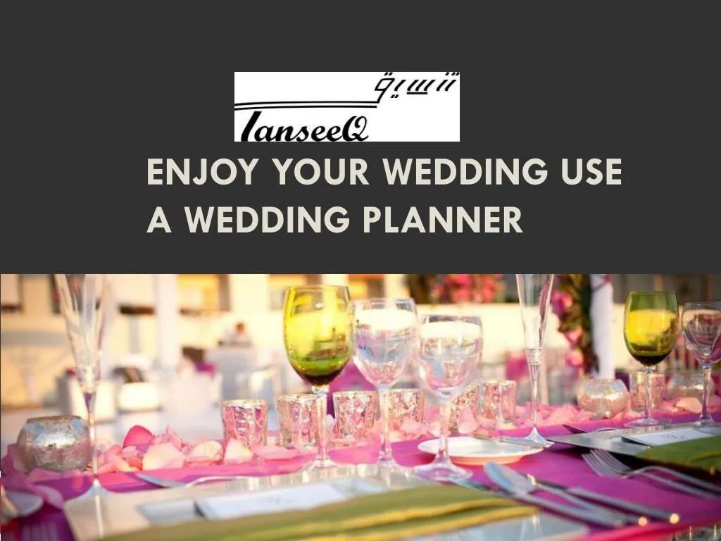 enjoy your wedding use a wedding planner